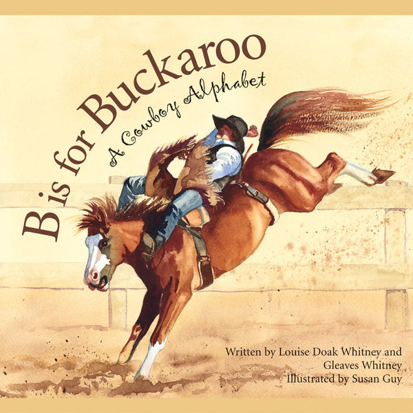 B Is For Buckaroo: A Cowboy Alphabet-Sleeping Bear Press